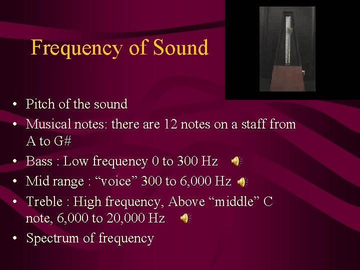 Frequency of Sound • Pitch of the sound • Musical notes: there are 12