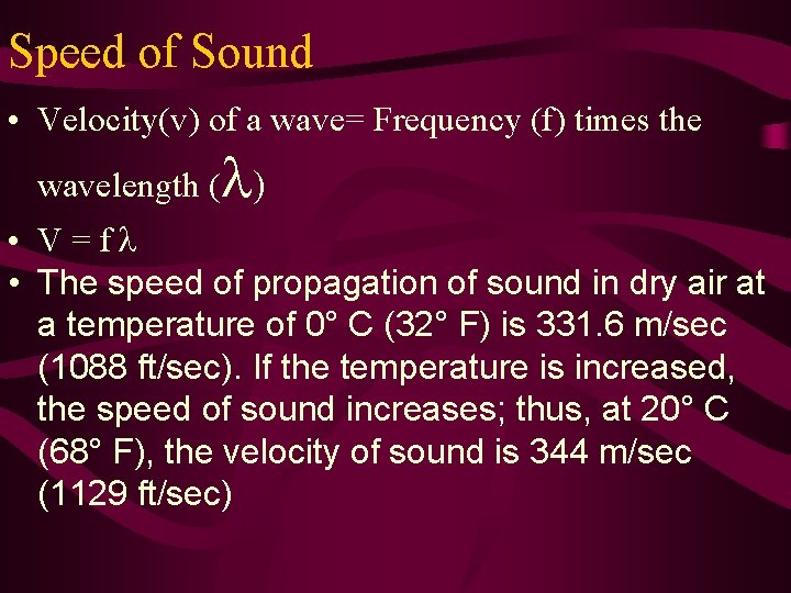 Speed of Sound • Velocity(v) of a wave= Frequency (f) times the l wavelength
