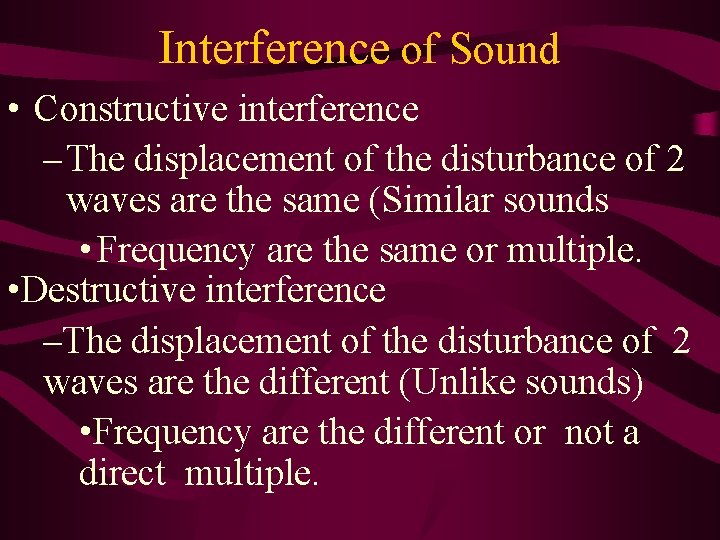 Interference of Sound • Constructive interference – The displacement of the disturbance of 2