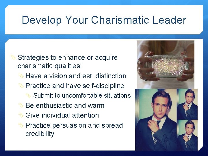 Develop Your Charismatic Leader Strategies to enhance or acquire charismatic qualities: Have a vision Develop Your Charismatic Leader Strategies to enhance or acquire charismatic qualities: Have a vision