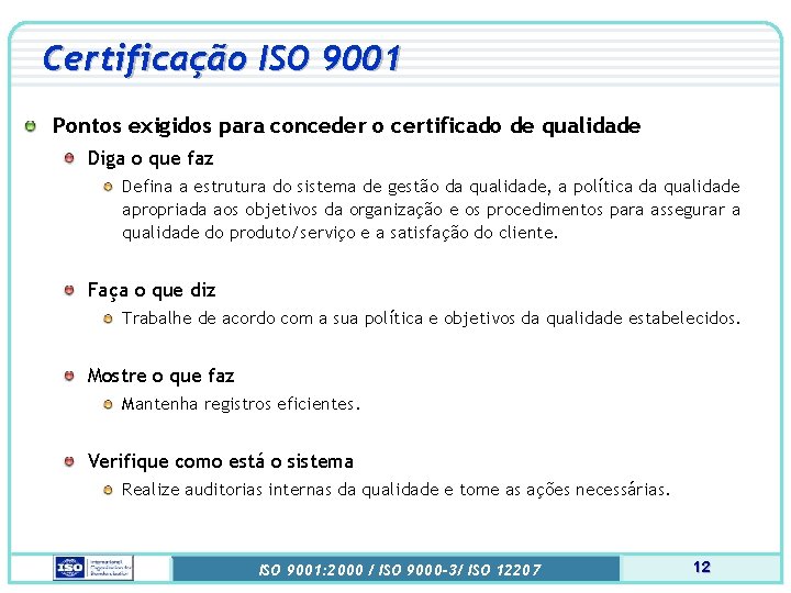 Certificação ISO 9001 Pontos exigidos para conceder o certificado de qualidade Diga o que