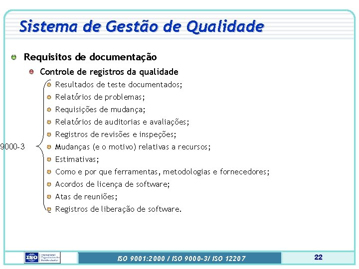 Sistema de Gestão de Qualidade Requisitos de documentação 9000 -3 Controle de registros da