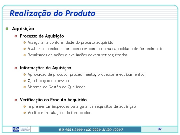 Realização do Produto Aquisição Processo de Aquisição Assegurar a conformidade do produto adquirido Avaliar