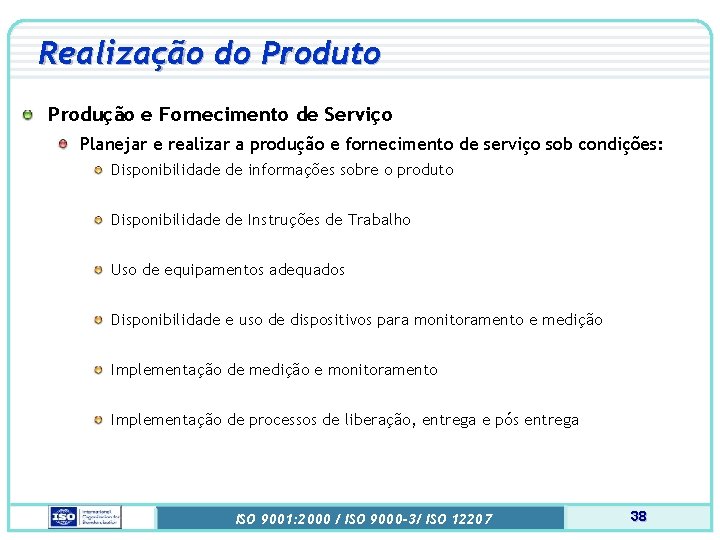 Realização do Produto Produção e Fornecimento de Serviço Planejar e realizar a produção e