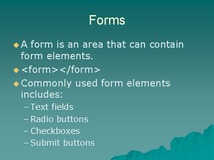 Forms u. A form is an area that can contain form elements. u <form></form>