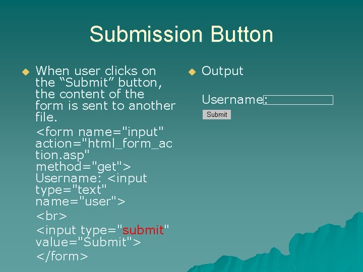 Submission Button u When user clicks on the “Submit” button, the content of the