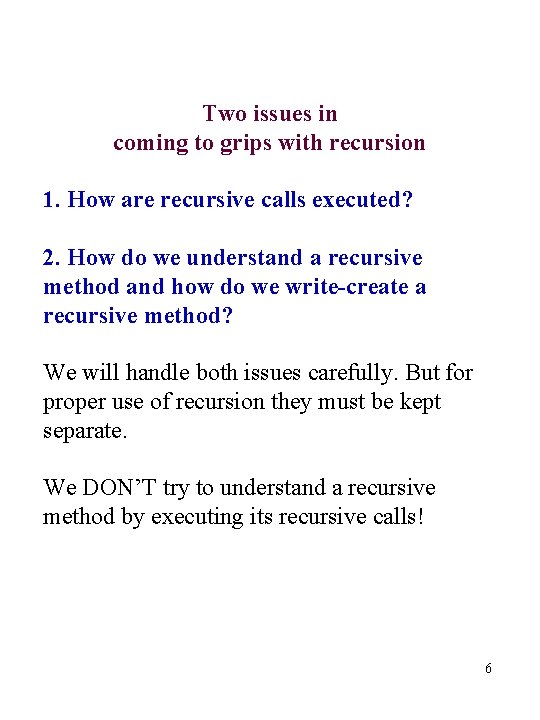 Two issues in coming to grips with recursion 1. How are recursive calls executed?