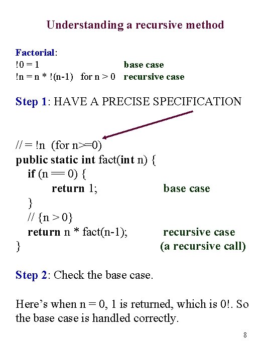 Understanding a recursive method Factorial: !0 = 1 base case !n = n *