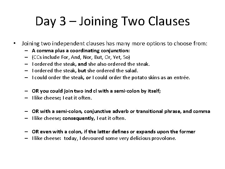 Day 3 – Joining Two Clauses • Joining two independent clauses has many more