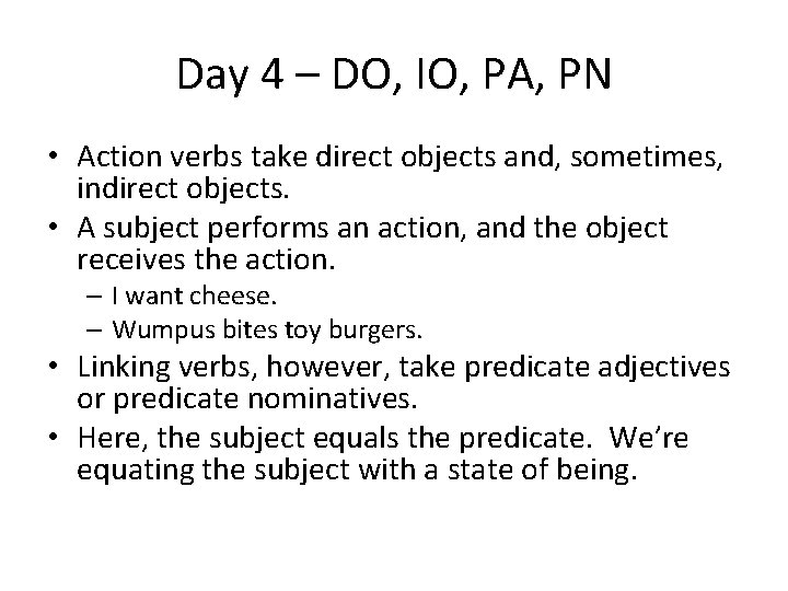 Day 4 – DO, IO, PA, PN • Action verbs take direct objects and,