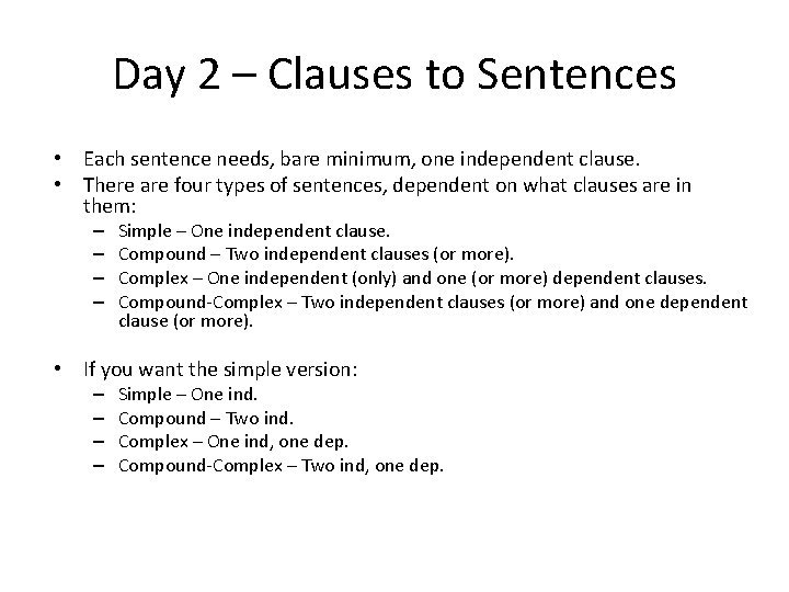 Day 2 – Clauses to Sentences • Each sentence needs, bare minimum, one independent