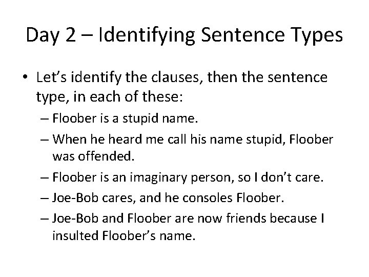 Day 2 – Identifying Sentence Types • Let’s identify the clauses, then the sentence
