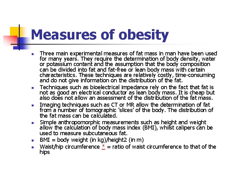 Measures of obesity n n n Three main experimental measures of fat mass in