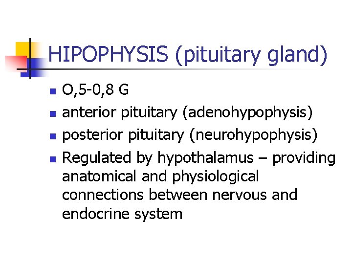 HIPOPHYSIS (pituitary gland) n n O, 5 -0, 8 G anterior pituitary (adenohypophysis) posterior
