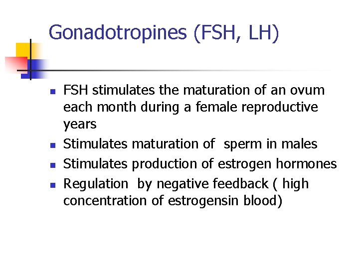 Gonadotropines (FSH, LH) n n FSH stimulates the maturation of an ovum each month