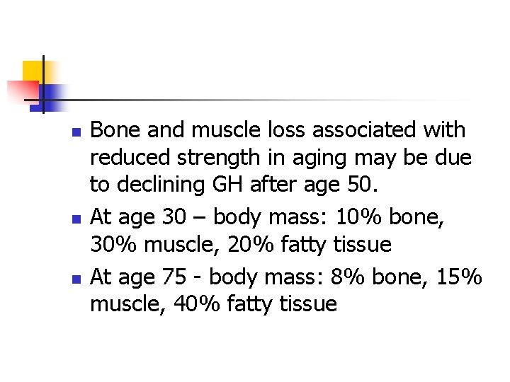 n n n Bone and muscle loss associated with reduced strength in aging may