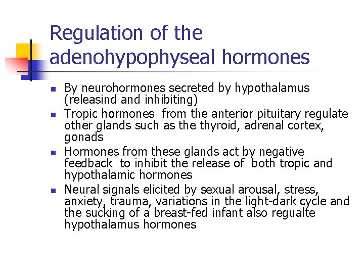 Regulation of the adenohypophyseal hormones n n By neurohormones secreted by hypothalamus (releasind and