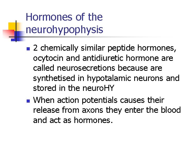 Hormones of the neurohypophysis n n 2 chemically similar peptide hormones, ocytocin and antidiuretic