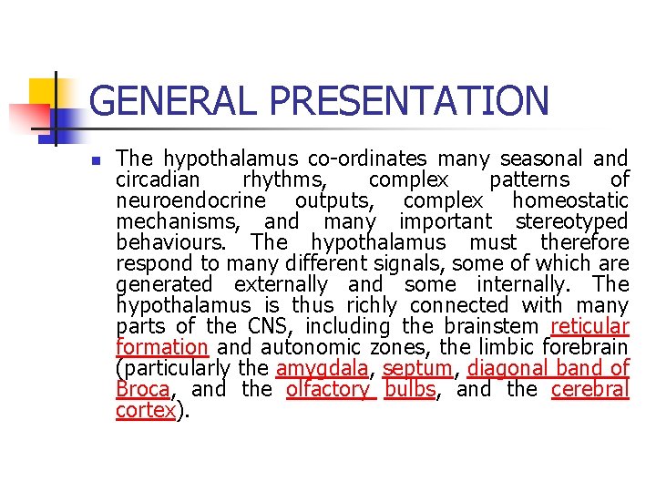 GENERAL PRESENTATION n The hypothalamus co-ordinates many seasonal and circadian rhythms, complex patterns of