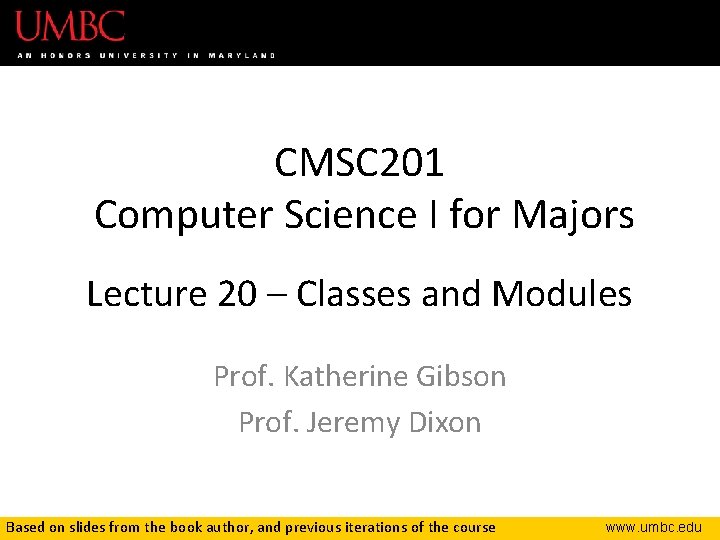 CMSC 201 Computer Science I for Majors Lecture 20 – Classes and Modules Prof.
