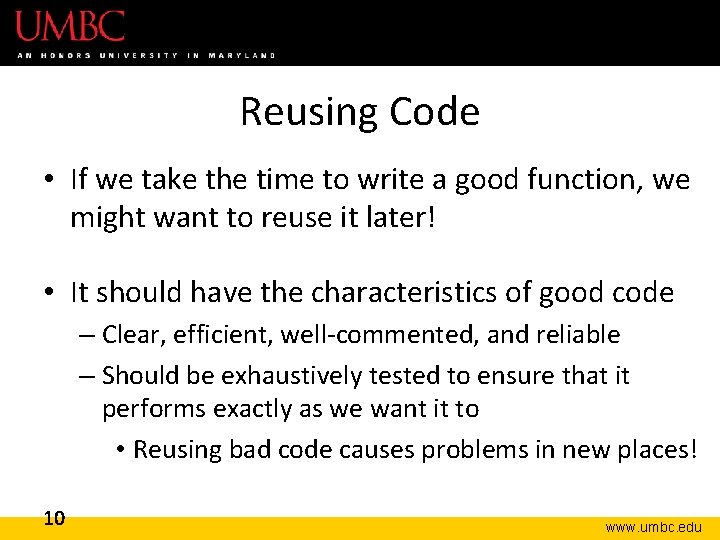 Reusing Code • If we take the time to write a good function, we