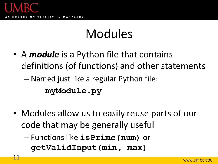 Modules • A module is a Python file that contains definitions (of functions) and