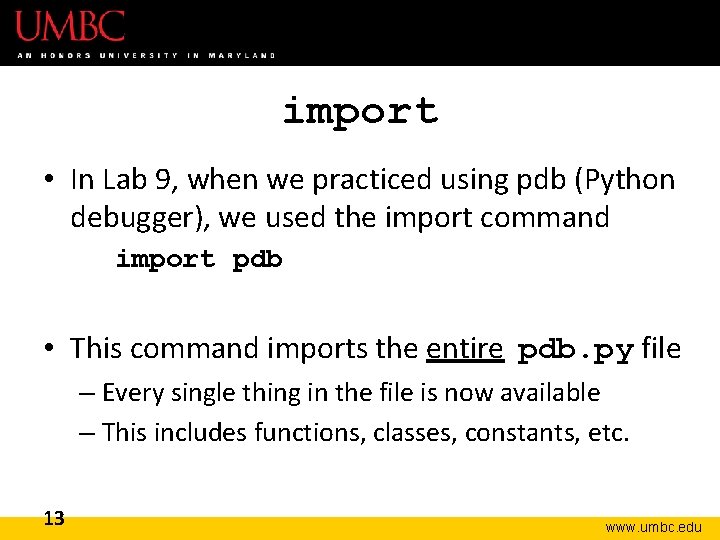 import • In Lab 9, when we practiced using pdb (Python debugger), we used