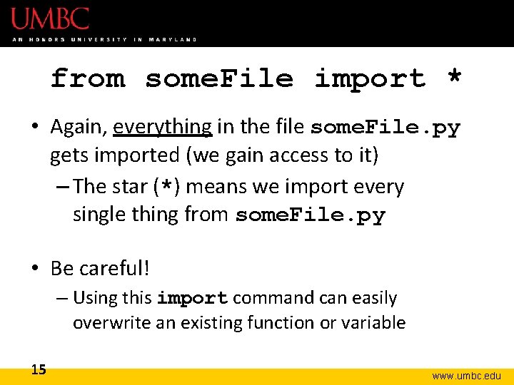 from some. File import * • Again, everything in the file some. File. py