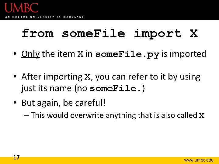 from some. File import X • Only the item X in some. File. py