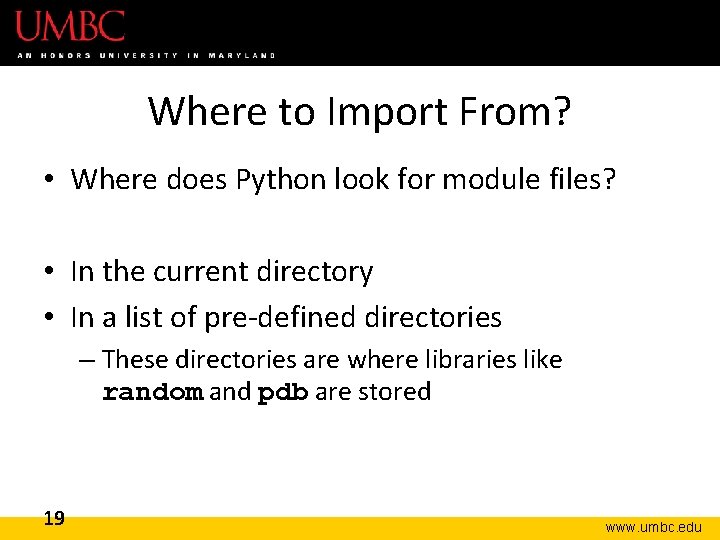 Where to Import From? • Where does Python look for module files? • In
