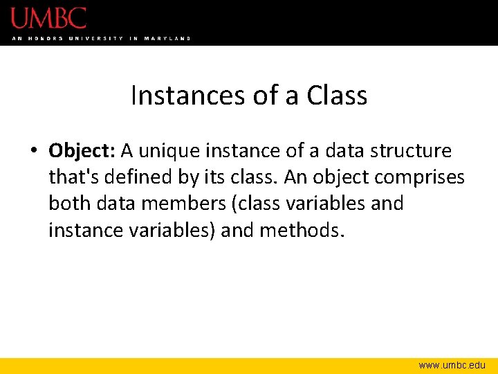 Instances of a Class • Object: A unique instance of a data structure that's