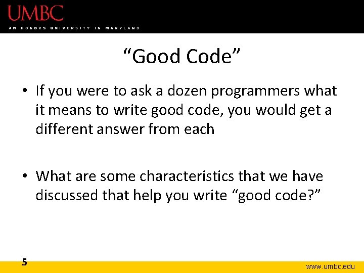 “Good Code” • If you were to ask a dozen programmers what it means