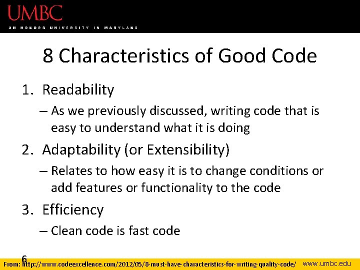 8 Characteristics of Good Code 1. Readability – As we previously discussed, writing code