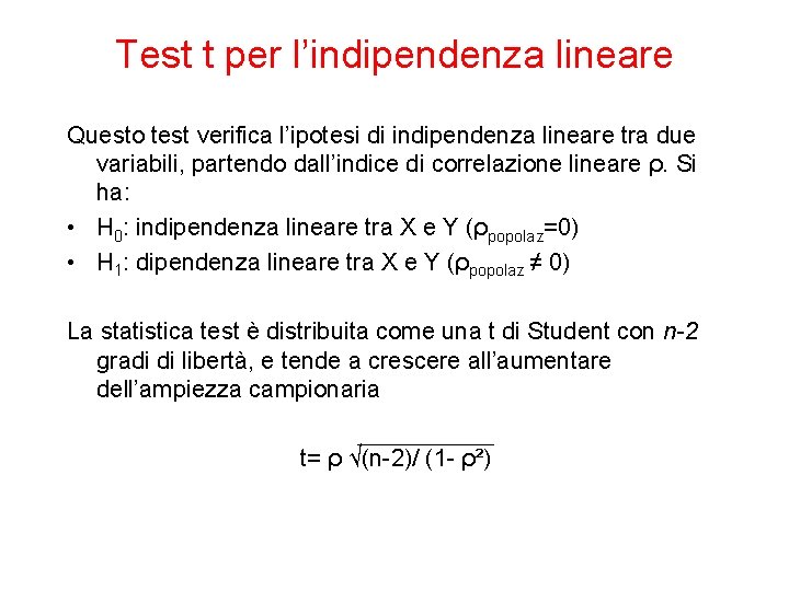 Test t per l’indipendenza lineare Questo test verifica l’ipotesi di indipendenza lineare tra due