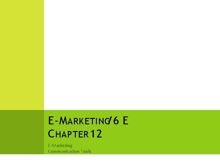 E-M ARKETING/6 E C HAPTER 12 E-Marketing Communication Tools 