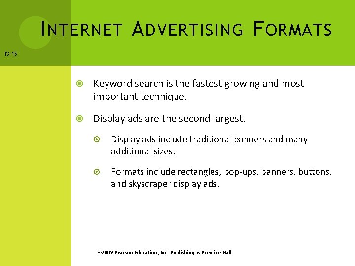 I NTERNET A DVERTISING F ORMATS 13 -15 Keyword search is the fastest growing