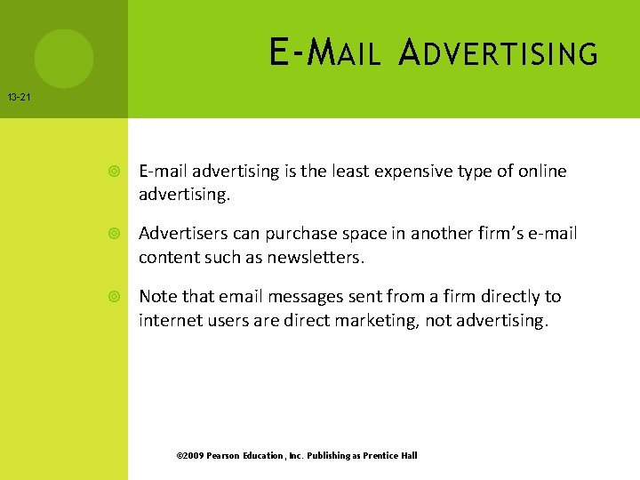 E-M AIL A DVERTISING 13 -21 E-mail advertising is the least expensive type of