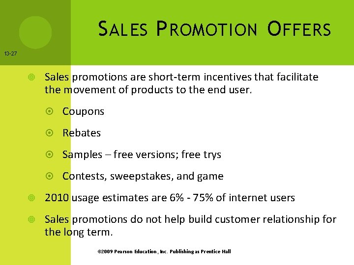 S ALES P ROMOTION O FFERS 13 -27 Sales promotions are short-term incentives that
