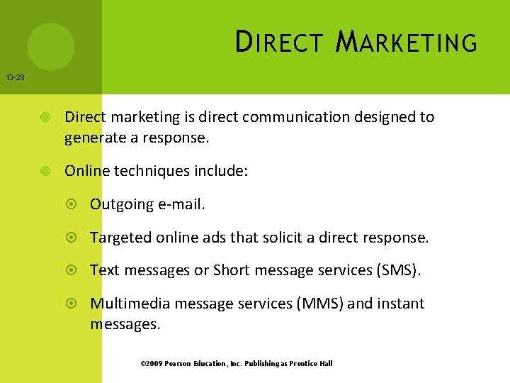 D IRECT M ARKETING 13 -28 Direct marketing is direct communication designed to generate