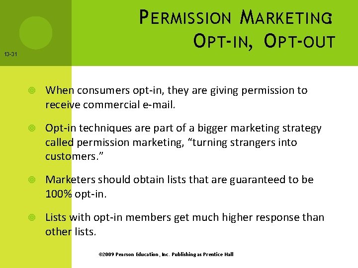 P ERMISSION M ARKETING: O PT-IN, O PT-OUT 13 -31 When consumers opt-in, they