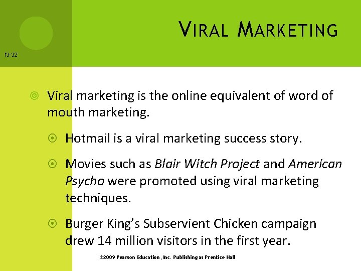 V IRAL M ARKETING 13 -32 Viral marketing is the online equivalent of word