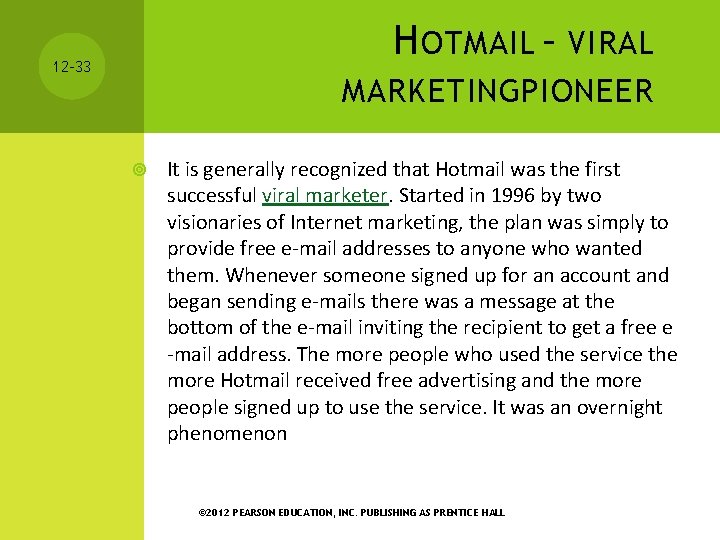 H OTMAIL – VIRAL 12 -33 MARKETINGPIONEER It is generally recognized that Hotmail was
