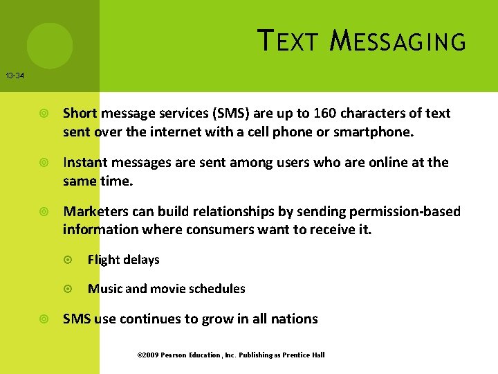 T EXT M ESSAGING 13 -34 Short message services (SMS) are up to 160