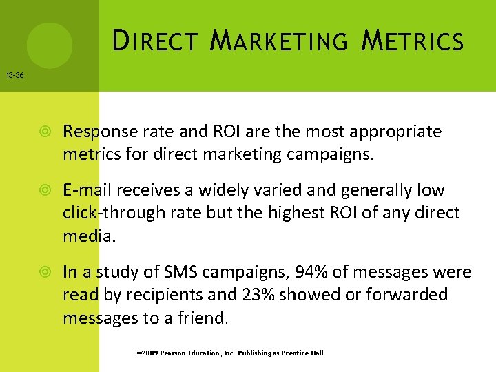 D IRECT M ARKETING M ETRICS 13 -36 Response rate and ROI are the