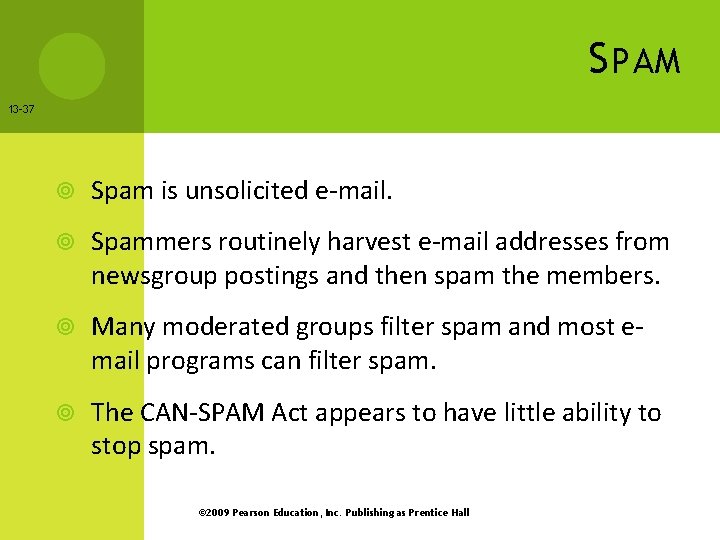 S PAM 13 -37 Spam is unsolicited e-mail. Spammers routinely harvest e-mail addresses from