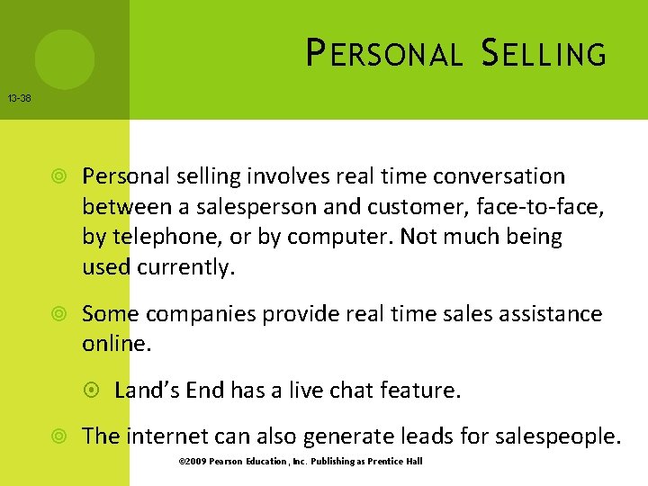 P ERSONAL S ELLING 13 -38 Personal selling involves real time conversation between a