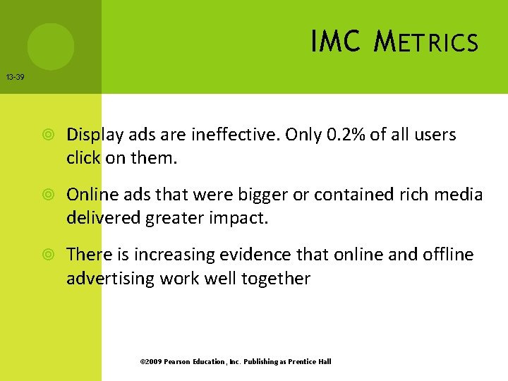 IMC M ETRICS 13 -39 Display ads are ineffective. Only 0. 2% of all