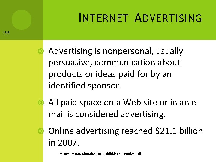 I NTERNET A DVERTISING 13 -8 Advertising is nonpersonal, usually persuasive, communication about products