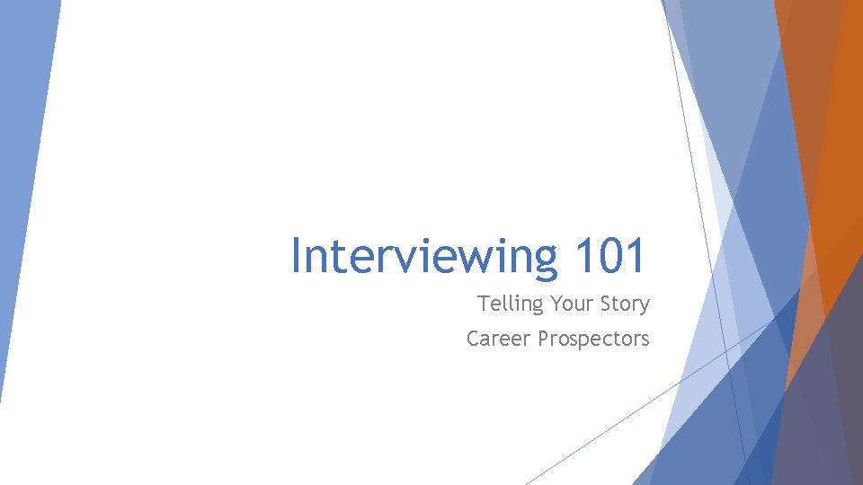 Interviewing 101 Telling Your Story Career Prospectors 