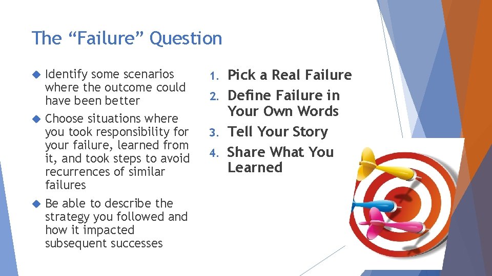 The “Failure” Question Identify some scenarios where the outcome could have been better Choose